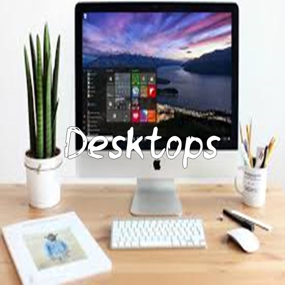 Desktops